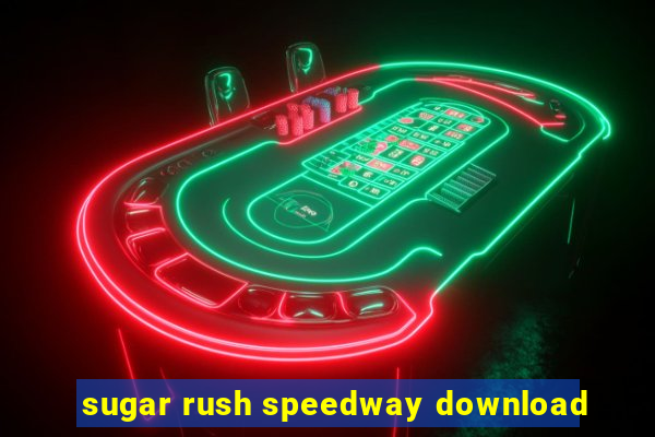 sugar rush speedway download